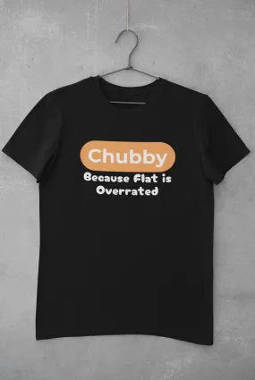 Chubby Because Flat Is Overrated Plus Size T-Shirt