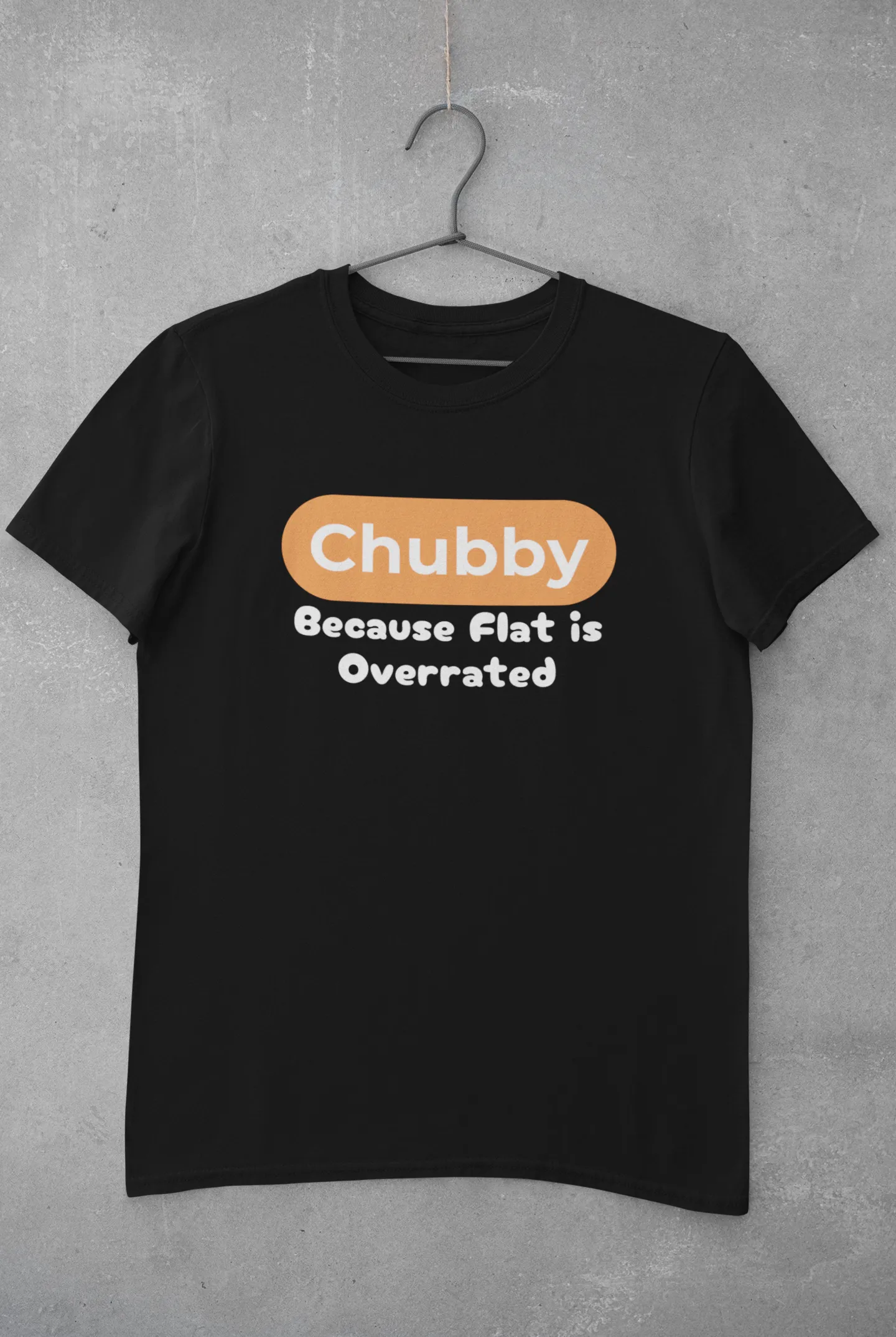 Chubby Because Flat Is Overrated Plus Size T-Shirt