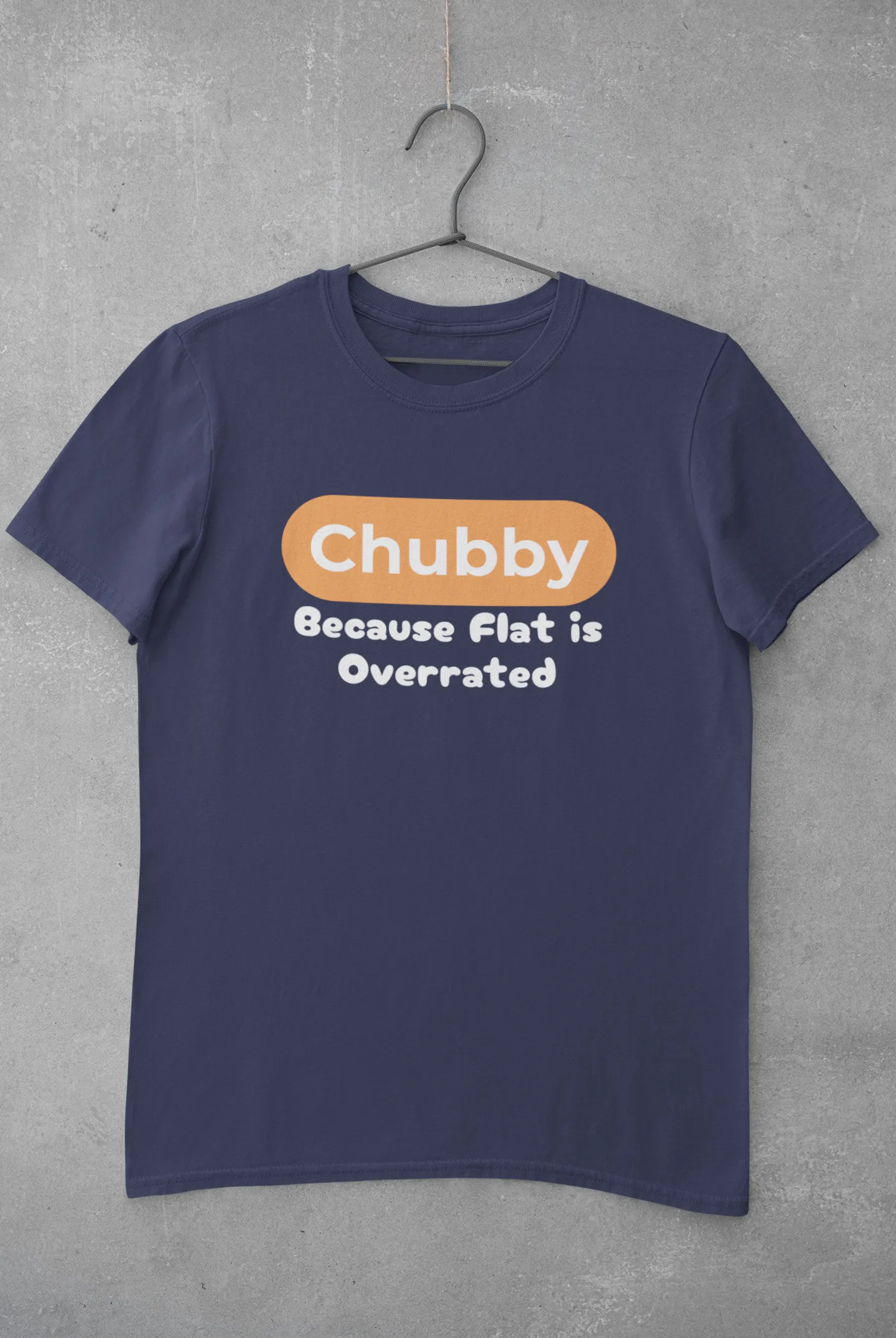 Chubby Because Flat Is Overrated Plus Size T-Shirt