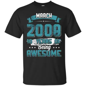 March 2008 Birthday 10 Years Of Being Awesome T-Shirt